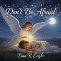 Don't Be Afraid - digital single